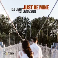 Dj Jedy — Just Be Mine (Feat. Lana Sun) — обложка